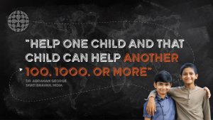 social responsibility - help one child and that child can help another 100, 1000 or more