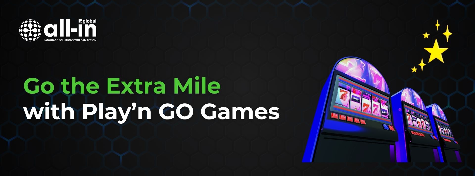 all in global banner with text "Go the extra mile with Play'n GO games" and showing slot games and stars.