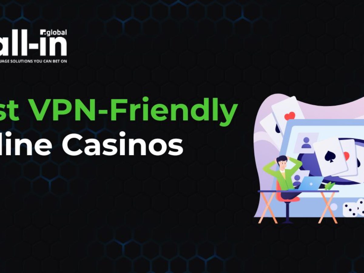 Top VPN Friendly Casinos to Play in 2026
