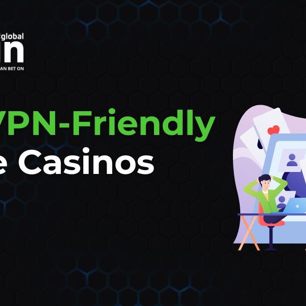 VPN Friendly Casinos: Play Without Borders